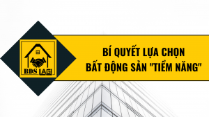 bí quyết lựa chọn bất động sản lagi tiềm năng